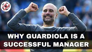 Why Guardiola is a successful manager?