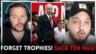 BIG DEBATE SACKING Ten hag Is BETTER Than Winning TROPHIES