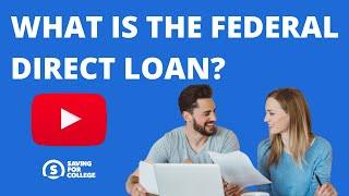 What is the Federal Direct Loan?