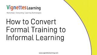 Workflow Learning Idea How to Convert Formal Training to Informal Learning