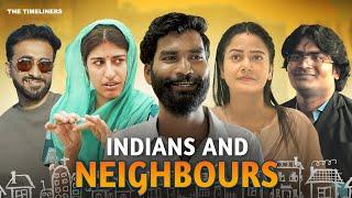 Indians & Neighbours Ft. Nikhil Vijay Shreya Mehta Shreya Singh  The Timeliners