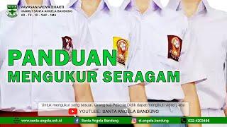 Panduan Mengukur Seragam - Kampus Santa Angela Bandung KB-TK-SD-SMP-SMA  Yayasan Widya Bhakti