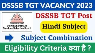 DSSSB TGT Subject Combination for Hindi Subject  DSSSB TGT Eligibility Criteria  DSSSB Exam 2023