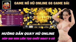 Nổ Hũ  big win liên tục bú ngay 9 củ trên game nổ hũ 68 game bài - game nổ hũ uy tín 2024