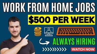 Work From Home Job Companies Always Hiring - Earn $500 Per Week - Earn Money Online 2024