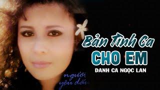 Bản Tình Ca Cho Em  Danh Ca Ngọc Lan  Sáng Tác Ngô Thụy Miên  Music Video