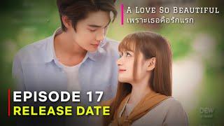 A Love So Beautiful Thai Drama  Episode 17 Release Date And Preview  {ENG SUB}