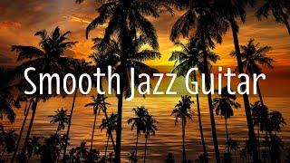 Smooth Jazz Guitar  Good Vibes Music to Read Relax or Working  Restaurant & Lounge Bar Music