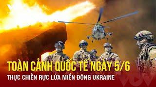  Trực tiếp Toàn cảnh quốc tế ngày 56 Thực chiến rực lửa miền Đông UkraineNATO có động thái mới