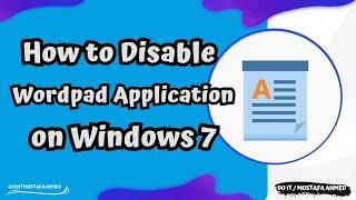 How to Disable Wordpad application on Windows 7  10