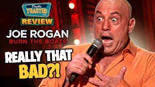 JOE ROGANS BURN THE BOATS NETFLIX SPECIAL REVIEW  Double Toasted