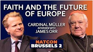 Cardinal Müller Interview with James Orr  Faith and the Future of Europe  NatCon Brussels 2