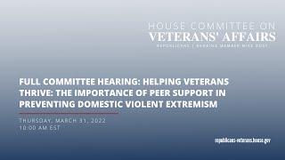 Full Committee Hearing  Helping Veterans Thrive Preventing Domestic Violent Extremism