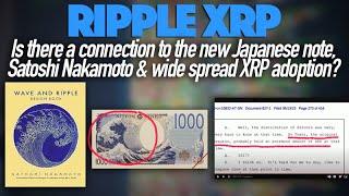 Ripple XRP Is There A Connection To The New Japanese Note Satoshi & Widespread XRP Adoption?