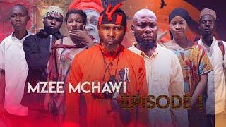 MZEE MCHAWI EPISODE 1