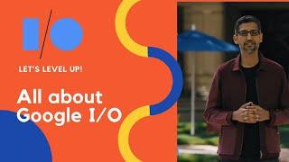 What is google io  all information in one video