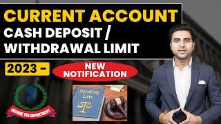 Current Account Cash Deposit and Withdrawal Limit Updated 2023  Income Tax Notice #currentaccount