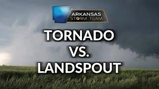 TORNADO VS. LANDSPOUT Heres the difference