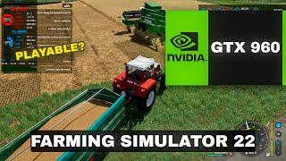 FARMING SIMULATOR 22 in GTX 960 + i5 4570 