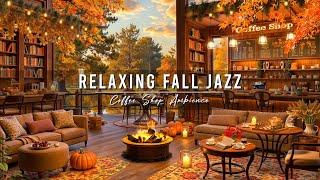 Jazz Relaxing Music & Cozy Fall Coffee Shop Ambience  Warm Jazz Instrumental Music for Work Focus