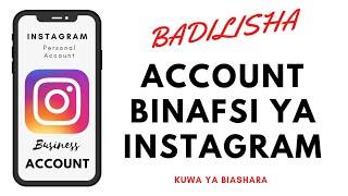 Badilisha Account Binafsi Ya Instagram kuwa ya Biashara.