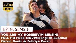 You Are My Home Evim Sensin - Full HD Free Movie English Subtitle Ozcan Deniz & Fahriye Evcen