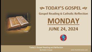 Todays Gospel Reading & Catholic Reflection • Monday June 24 2024 w Podcast Audio