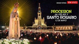 EN VIVO desde FATIMA - PROCESIÓN DE VELAS Y SANTO ROSARIO - 12 DE MAYO