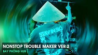 NONSTOP VINAHOUSE TIKTOK 2024 - TROUBLE MAKER VER2 TINO MIX - NHẠC CHIẾN PHÒNG BAY CĂNG ĐÉTT