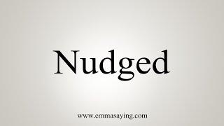 How To Say Nudged