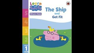 Reading Learn with Peppa Pig - The Ship and Get Fit book - Learn to read English Phonics Story Time