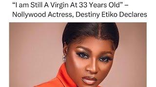 I Am Still A Virgin At 33 Years Old - Nollywood Actress Destiny Etiko Declares