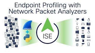 ISE Endpoint Profiling with Network Packet Analyzers