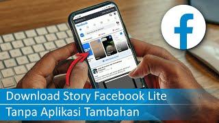 Cara Download Story di Facebook Lite Tanpa Aplikasi Tambahan