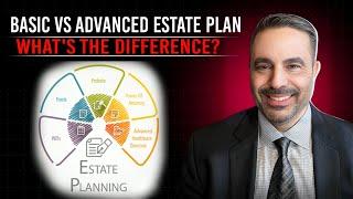 What Separates A Basic Estate Plan From An Advanced Estate Plan