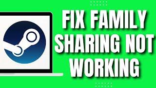 How To Fix Steam Family Sharing Not Working EASY 2023