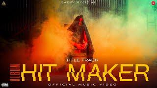 SAEMY - HIT MAKER  OFFICIAL MUSIC VIDEO