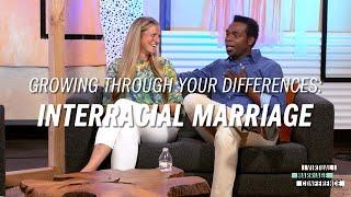 Growing Through Your Differences Interracial Marriage