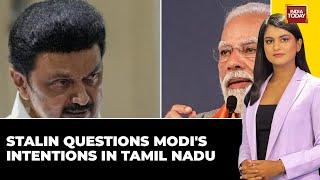 Chief Minister Stalin Criticises PM Modis Frequent Visits to Tamil Nadu  India Today News