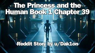 Best HFY Reddit Stories  The Princess and the Human Book 1 Chapter 39 - A curious visitor