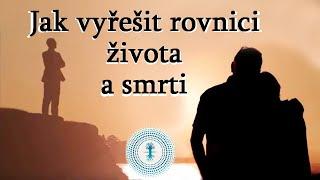 Jak vyřešit rovnici života a smrti.