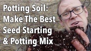 Potting Soil Make The Best Seed Starting & Potting Mix