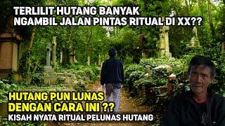 TERLILIT HUTANG BANYAK NGAMBIL JALAN PINTAS PESUGIHAN  RITUAL DI XX?? HUTANGPUN LUNAS.