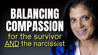 Balancing compassion for the narcissist AND the survivor