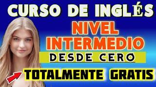 CURSO DE INGLÉS COMPLETO NIVEL INTERMEDIO 2024   A2 B1 B2