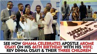 SEE HOW GHANA CELEBRATES APOSTLE AROME OSAYI ON HIS 46TH BIRTHDAY WITH HIS WIFE AND THEIR 3 CHILDREN