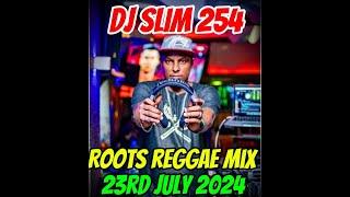 DJ SLIM 254 ROOTS REGGAE MIX 23rd JULY 2024