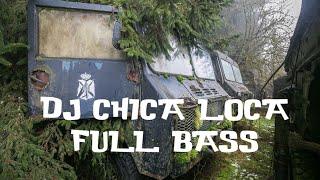 DJ CHICA LOCA SLOW FULL BASS JEDAG JEDUG TIKTOK VIRAL 2022