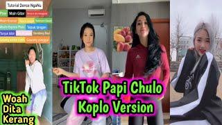 TikTok Papi Chulo Koplo Version  Woah Dita Kerang Nganu Viral Terbaru 2020