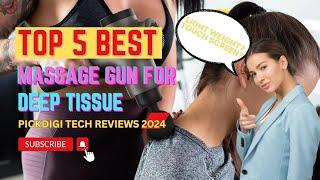 Top 5 Best Massage Guns for Deep Tissue  PickDigi